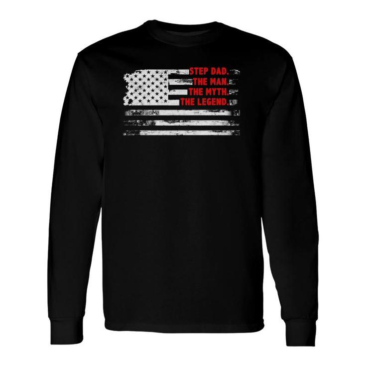 Step Dad The Man Myth Legend American Usa Flag Fathers Day Long Sleeve T-Shirt