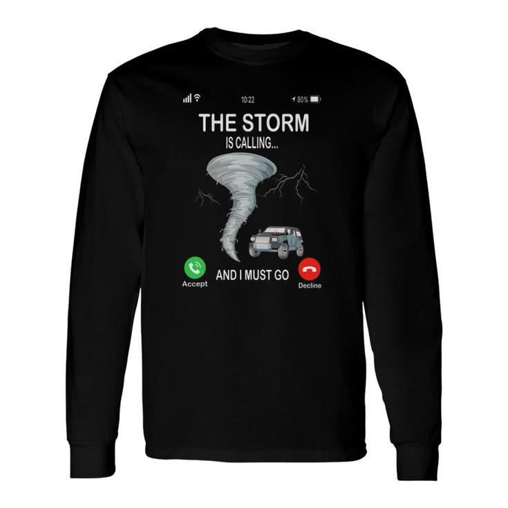 Storm Is Calling Meteorologist Chasing Storm Chaser Long Sleeve T-Shirt T-Shirt