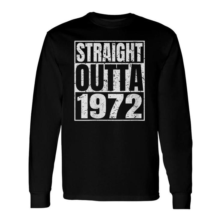Straight Outta 1972 49Th Birthday 49 Years Old Vintage Long Sleeve T-Shirt