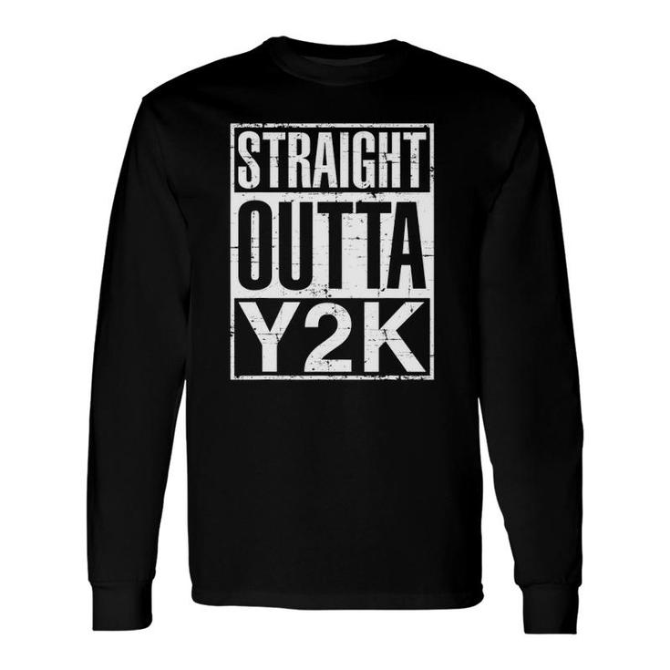 Straight Outta Y2k Turning 22Nd Birthday For Long Sleeve T-Shirt