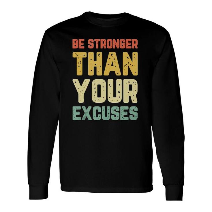 Be Stronger Than Your Excuses Gym Motivational Retro Long Sleeve T-Shirt T-Shirt