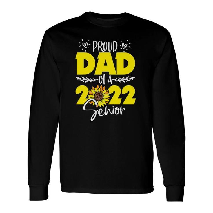 Sunflower Proud Dad Of Senior 2022 Graduate 22 Ver2 Long Sleeve T-Shirt