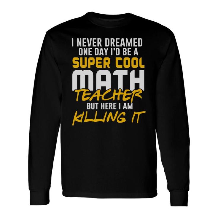 Super Cool Math Teacher Nice Long Sleeve T-Shirt