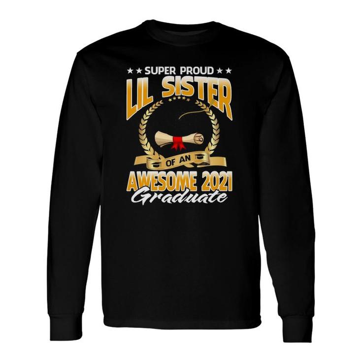 Super Proud Lil Sister Of An Awesome 2021 Graduate Long Sleeve T-Shirt