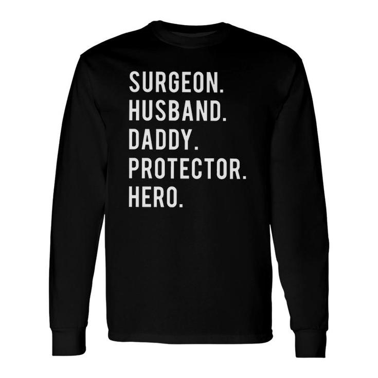 Surgeon Husband Daddy Protector Hero Long Sleeve T-Shirt