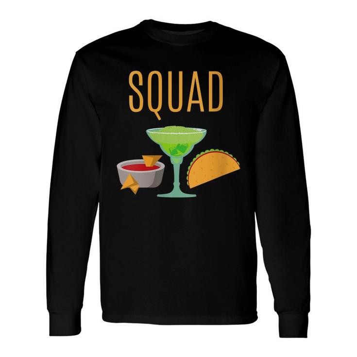 Taco Squad Chips And Salsa Margarita Taco Long Sleeve T-Shirt