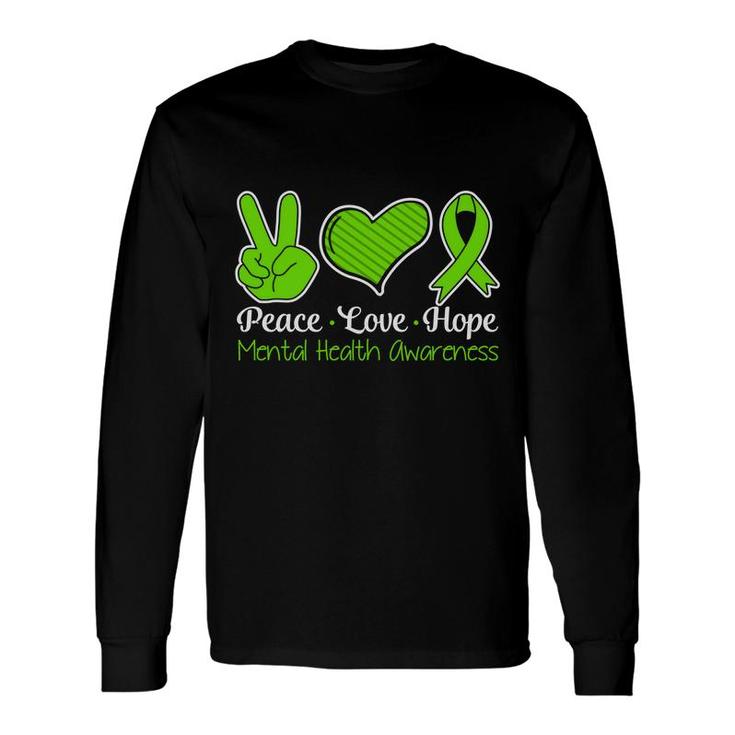 Mental Health Awareness Love Peace And Hope Long Sleeve T-Shirt