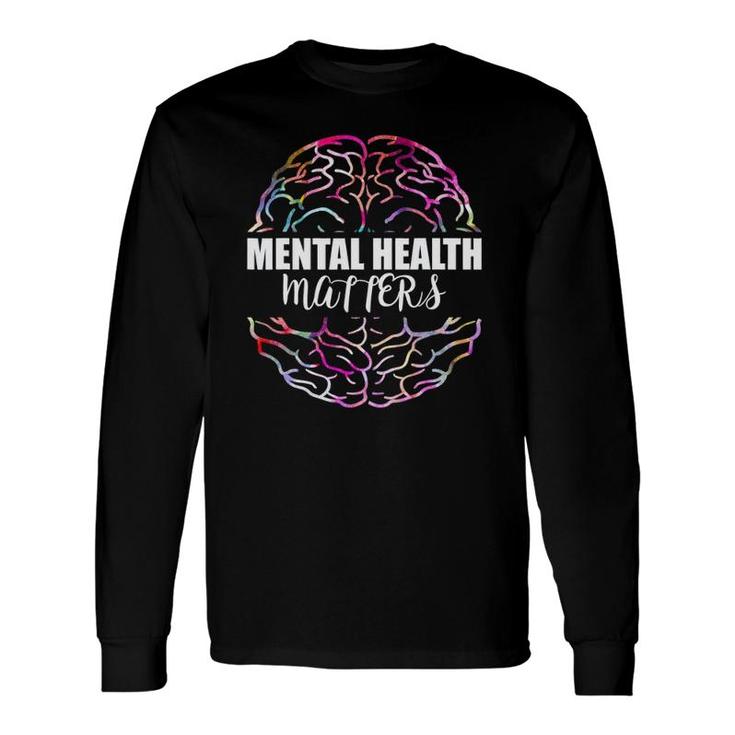 Mental Health Matters Mental Awareness Day Long Sleeve T-Shirt