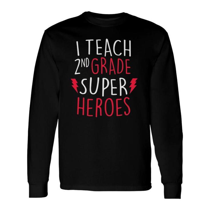 I Teach Super Heroes Cute 2Nd Grade Teacher Top Long Sleeve T-Shirt