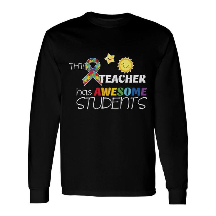 This Teacher Has Awesome Students And Great Classes Long Sleeve T-Shirt