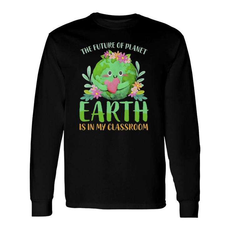Teachers Earth Day 2022 Classroom Long Sleeve T-Shirt T-Shirt