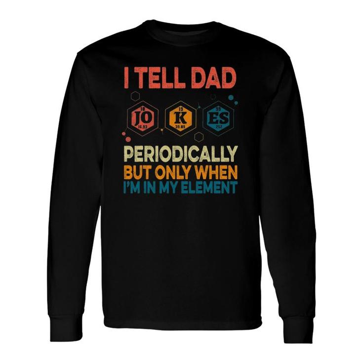 I Tell Dad Jokes Periodically Fathers Day Vintage Long Sleeve T-Shirt