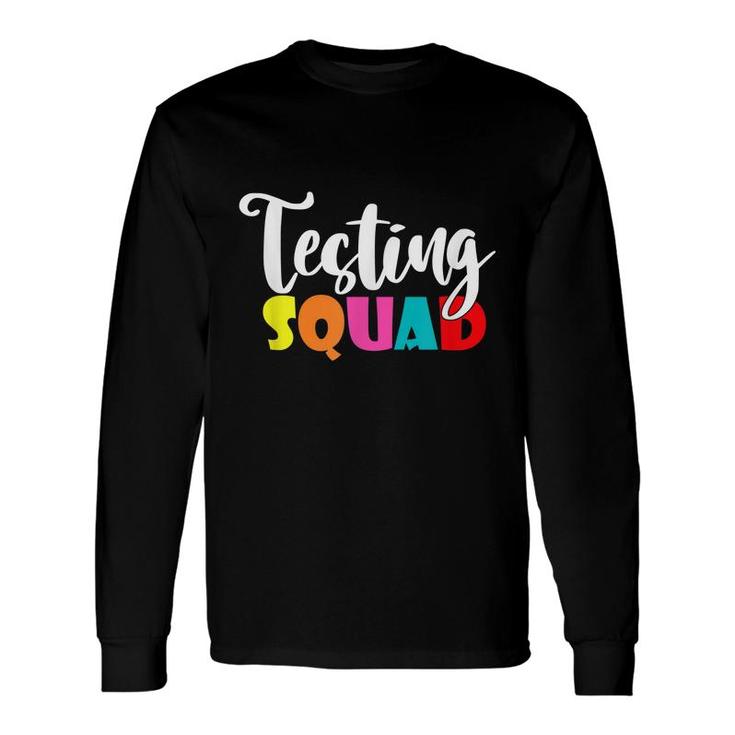 Testing Squad For Teacher Test Day School Teacher Long Sleeve T-Shirt