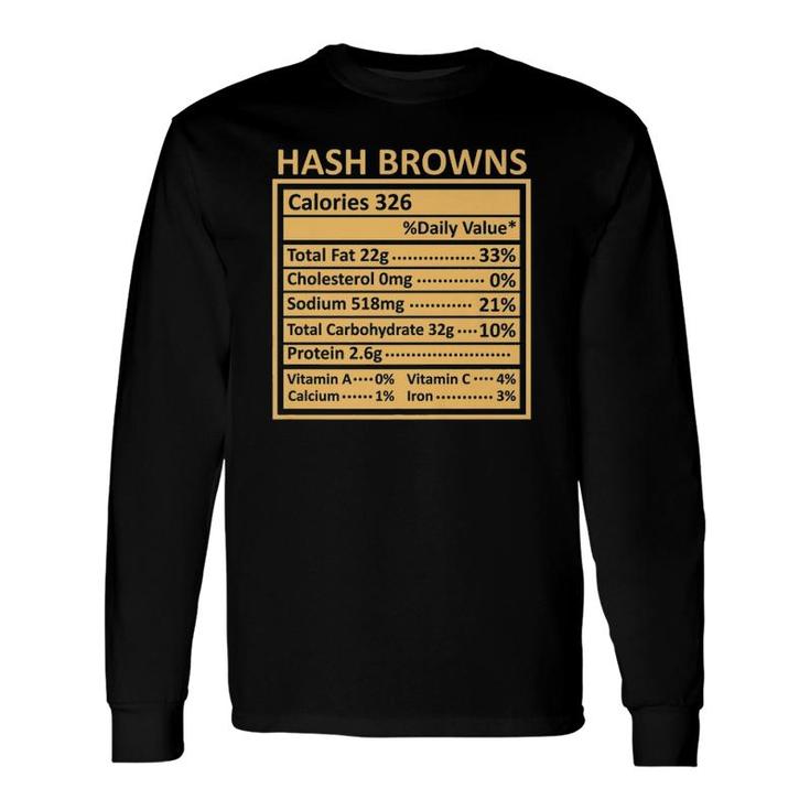 Thanksgiving Christmas Hash Browns Nutrition Facts Long Sleeve T-Shirt
