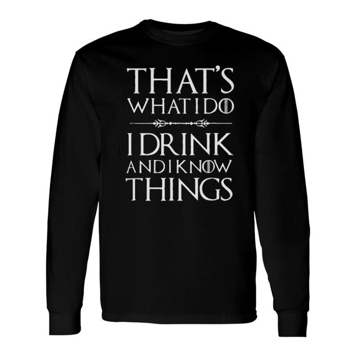 Thats What I Do I Drink And I Know Things Drinking Special 2022 Long Sleeve T-Shirt