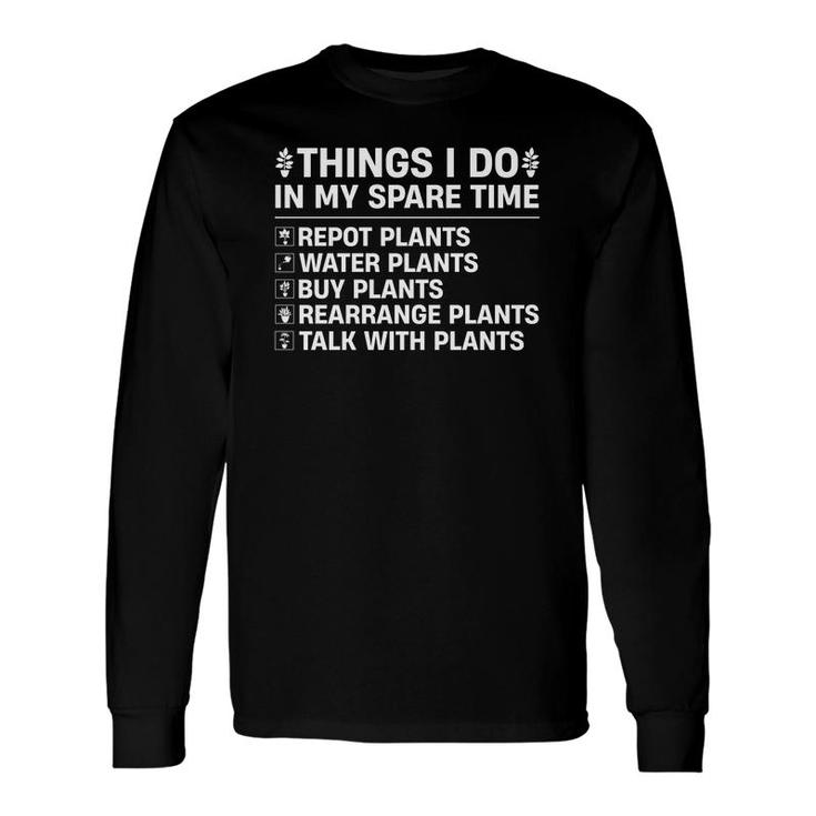 Things I Do In My Spare Time Are Spending Time For Plants Long Sleeve T-Shirt