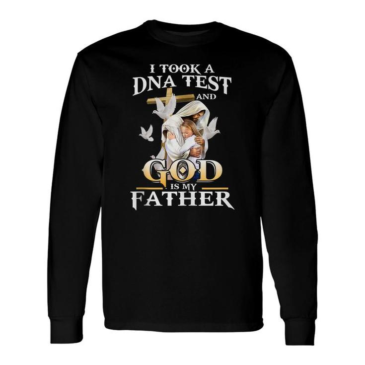 I Took Dna Test And God Is My Father Christian Fathers Day Long Sleeve T-Shirt