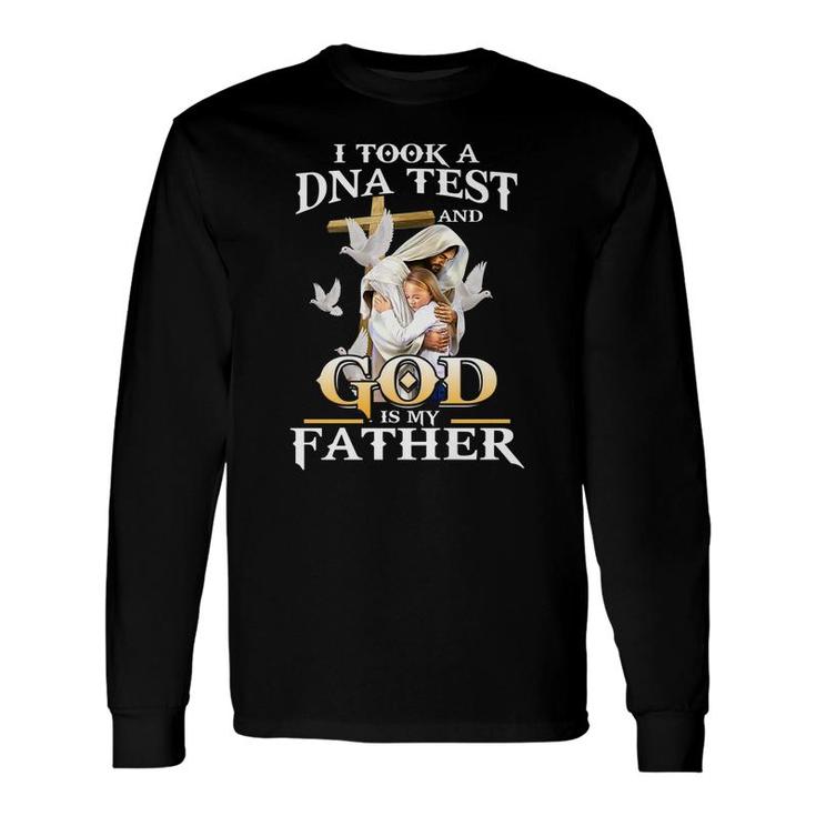 I Took Dna Test And God Is My Father Christian Fathers Day Long Sleeve T-Shirt