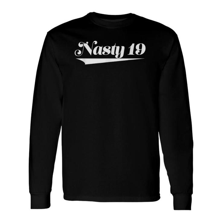 Top That Says Nasty 19 Cute 19Th Birthday Long Sleeve T-Shirt T-Shirt