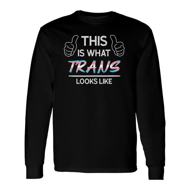 This Is What Trans Looks Like Transgender Long Sleeve T-Shirt T-Shirt