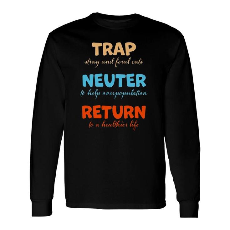 Trap Neuter Return Stray And Feral Cats Long Sleeve T-Shirt T-Shirt