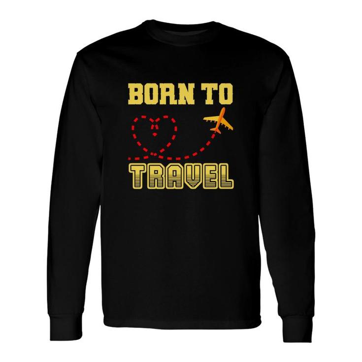Travel Lovers Love Exploring And They Were Born To Travel Long Sleeve T-Shirt