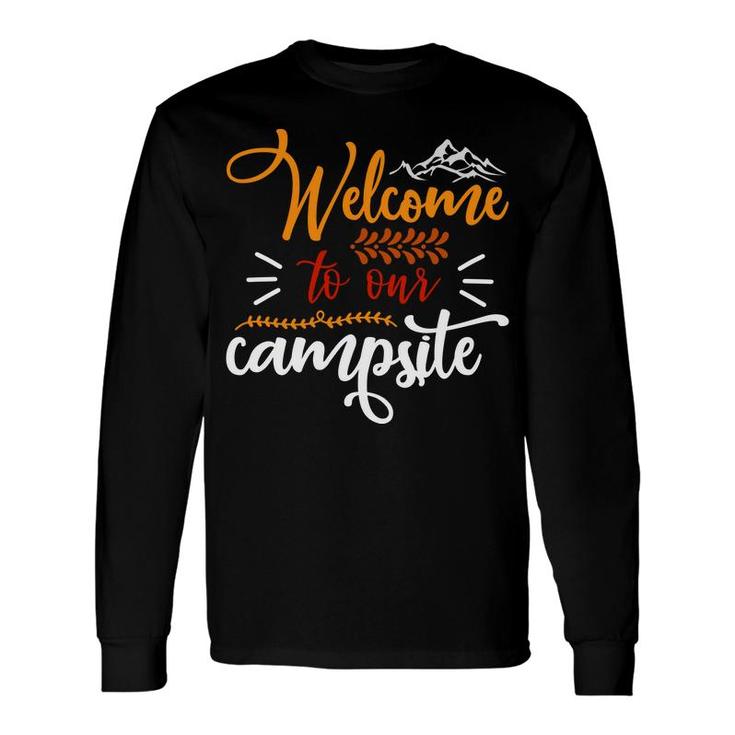 Travel Lovers Welcome To Their Campsite To Explore Long Sleeve T-Shirt