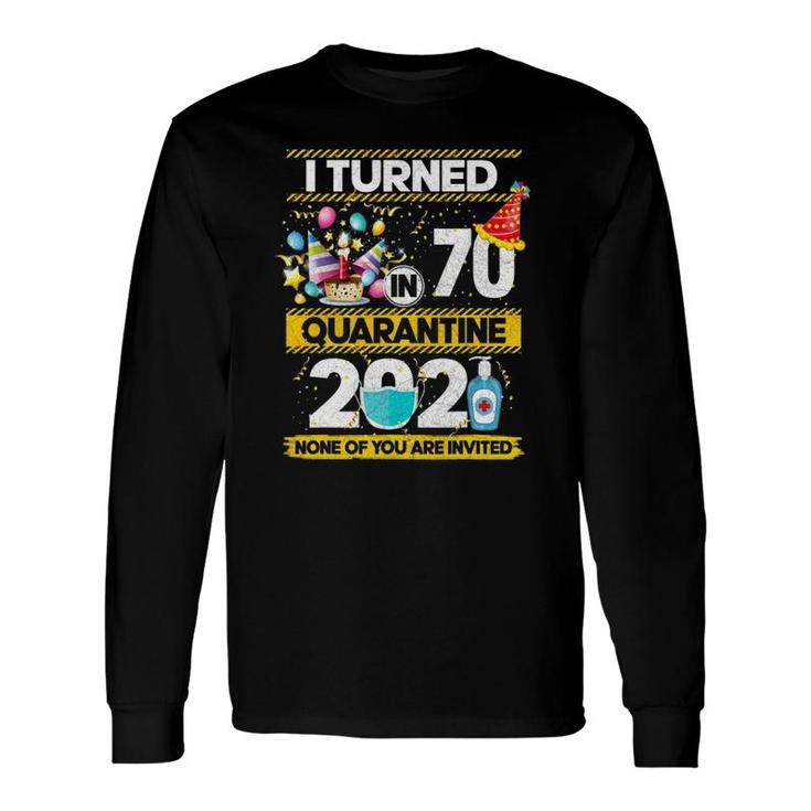 I Turned 70 In Quarantine 2021 70 Years Old 70Th Birthday Long Sleeve T-Shirt