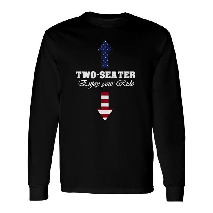 Two Seater Dad Joke American Flag 4Th Of July Motorbiking Long Sleeve T-Shirt
