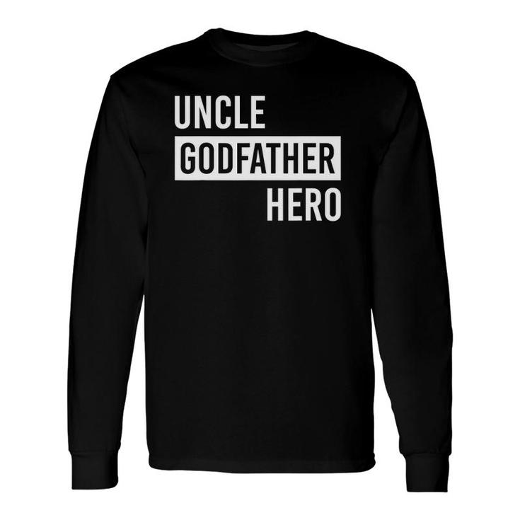 Uncle Godfather Hero For Uncle Long Sleeve T-Shirt T-Shirt