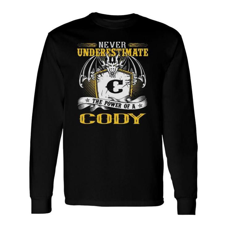 Never Underestimate The Power Of A Cody Birthday Long Sleeve T-Shirt