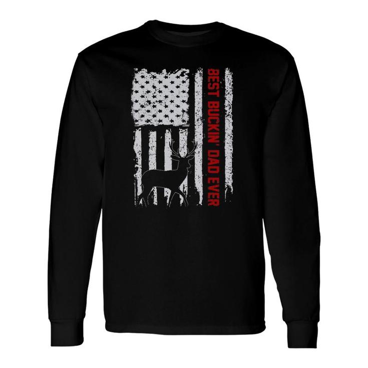 Usa Flag Best Buckin Dad Ever Deer Hunting Fathers Day Long Sleeve T-Shirt