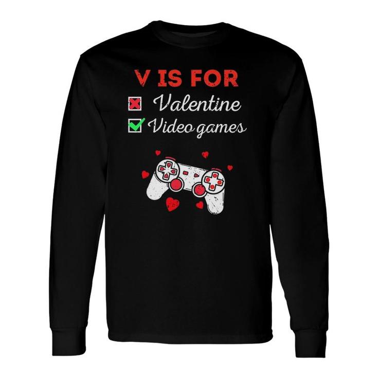 V Is For Video Games Valentines Day Gaming Lover Long Sleeve T-Shirt