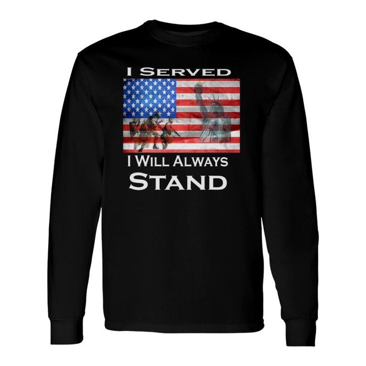 Veteran I Served I Will Always Stand Long Sleeve T-Shirt T-Shirt