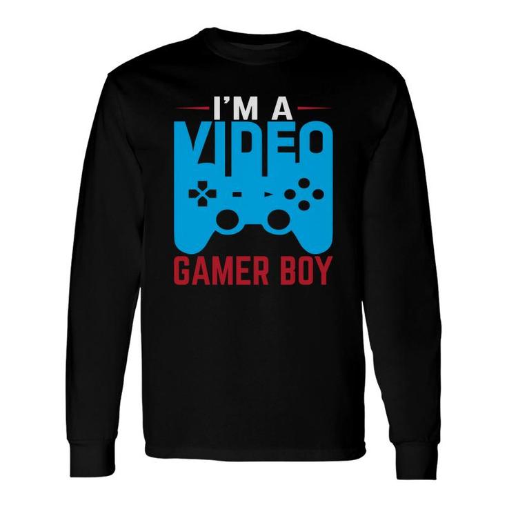 Im A Video Gamer Boy Birthday Boy Matching Video Gamer Long Sleeve T-Shirt