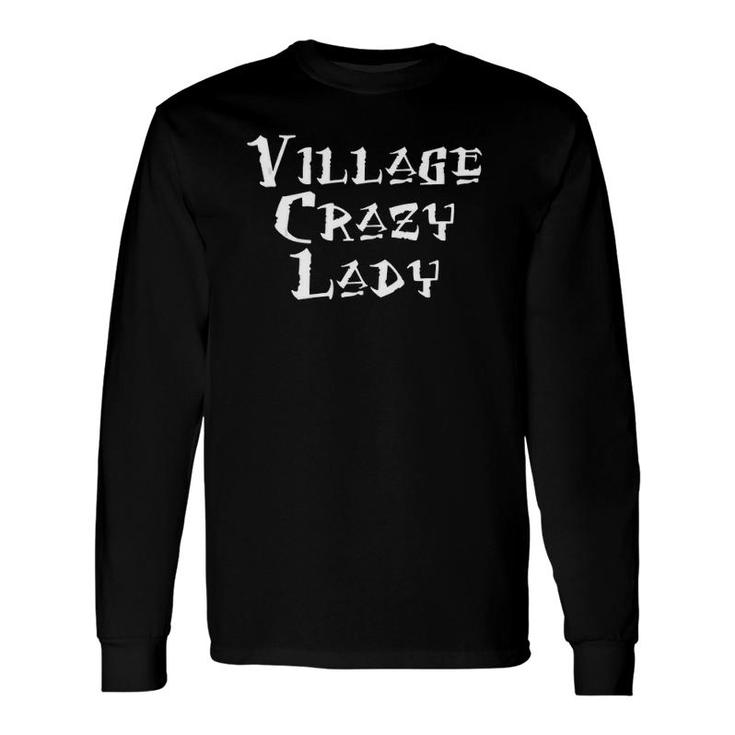 Village Crazy Lady Long Sleeve T-Shirt