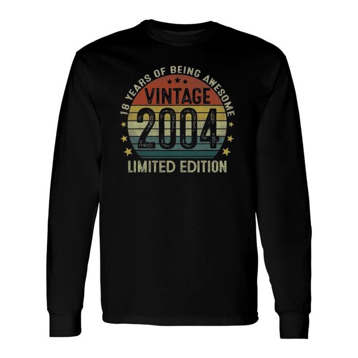 Vintage 2004 Limited Edition 18 Years Old 18Th Birthday Long Sleeve T-Shirt