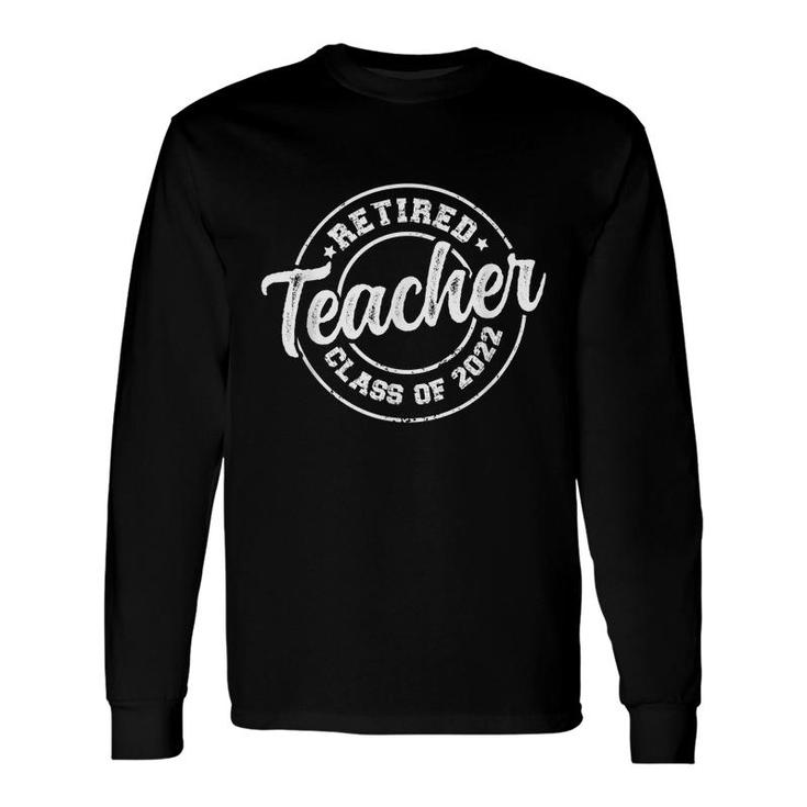 Vintage Distressed Retired Teacher Class Of 2022 Retirement Long Sleeve T-Shirt