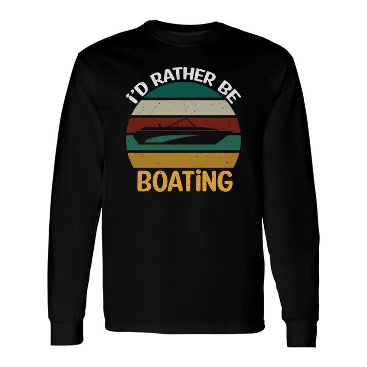 Vintage Id Rather Be Boating Retro 70S Style Lovers Long Sleeve T-Shirt