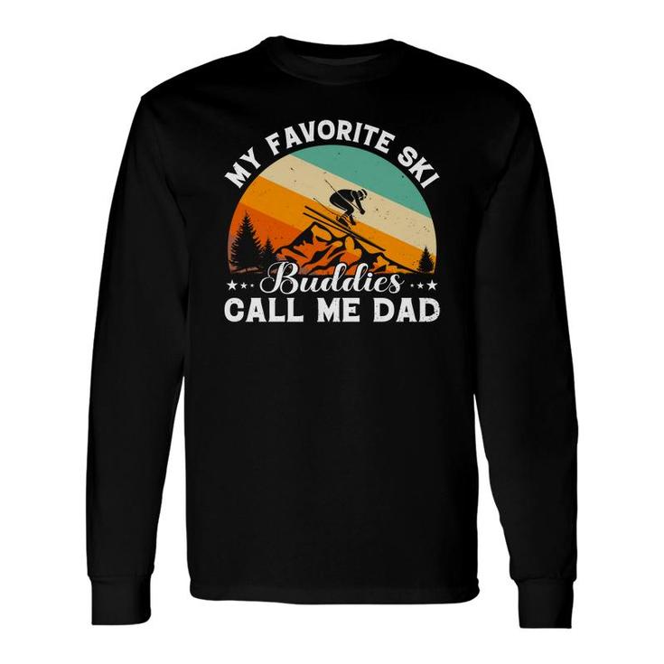 Vintage Skiing My Favorite Ski Buddies Call Me Dad Long Sleeve T-Shirt