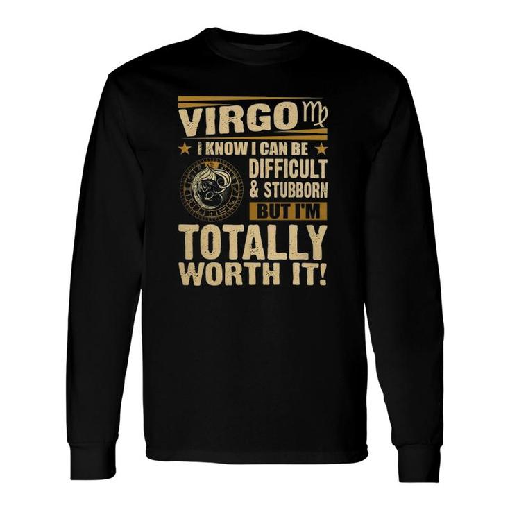 Virgo Im Totally Worth Itaugust September Long Sleeve T-Shirt T-Shirt
