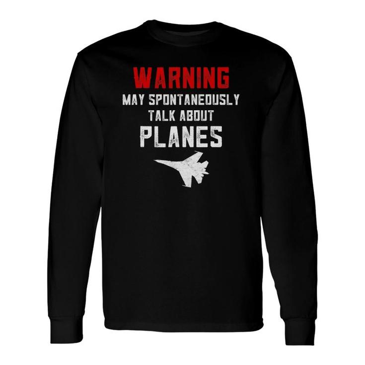 Warning May Spontaneously Talk About Airplane S For Men Long Sleeve T-Shirt