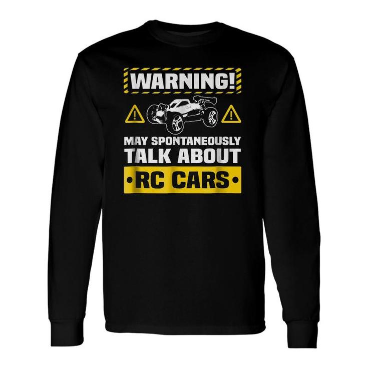 Warning May Spontaneously Talk About Rc Cars Long Sleeve T-Shirt