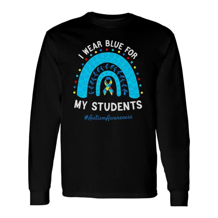 I Wear Blue For My Students Autism Awareness Rainbow Long Sleeve T-Shirt T-Shirt