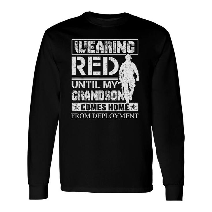Wearing Red Until My Grandson Comes Home From Deployment Long Sleeve T-Shirt T-Shirt