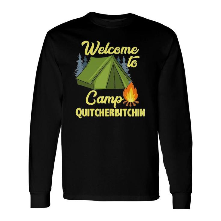 Welcome To Camp Quitcherbitchin Tent Trees Campfire Long Sleeve T-Shirt T-Shirt