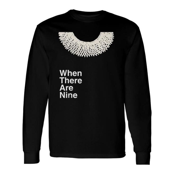 When There Are Nine Ruth Bader Ginsburg Feminist Rbg Dissent Long Sleeve T-Shirt T-Shirt