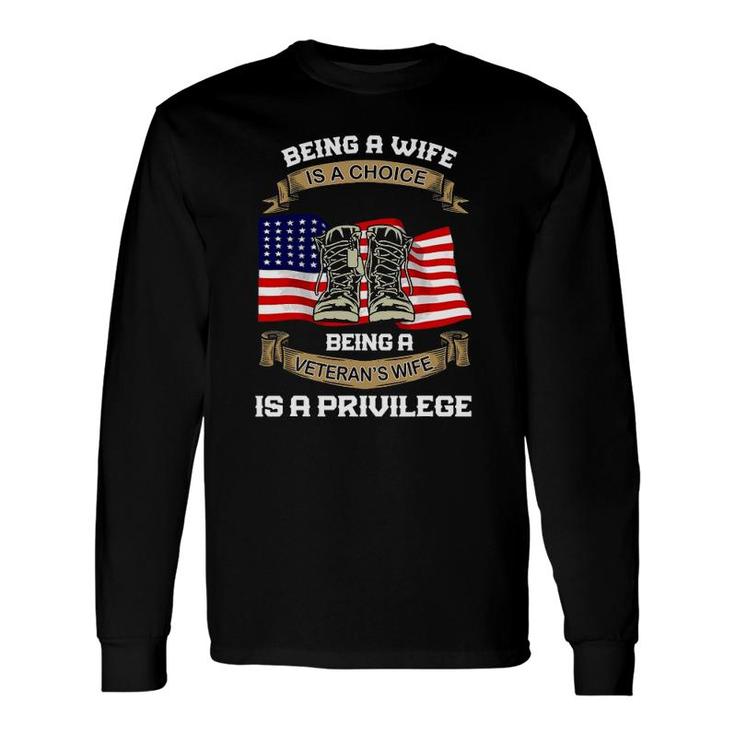 Being A Wife Is A Choice Being A Veterans Wife Long Sleeve T-Shirt T-Shirt