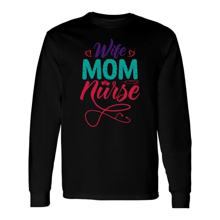 Wife Mom Nurses Day Original Colors And Font 2022 Long Sleeve T-Shirt