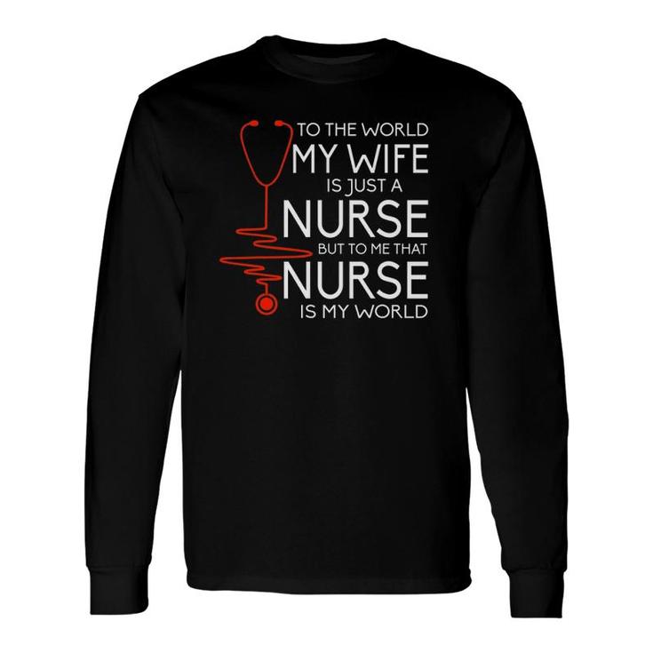 My Wife Is A Nurse Proud Nurses Husband Long Sleeve T-Shirt